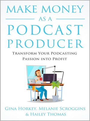 cover image of Make Money As a Podcast Producer